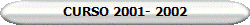 CURSO 2001- 2002